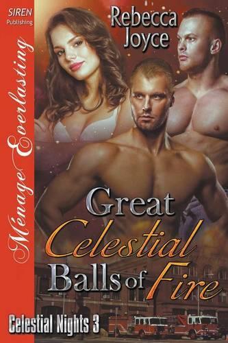 Great Celestial Balls of Fire [Celestial Nights 3] (Siren Publishing Menage Everlasting)