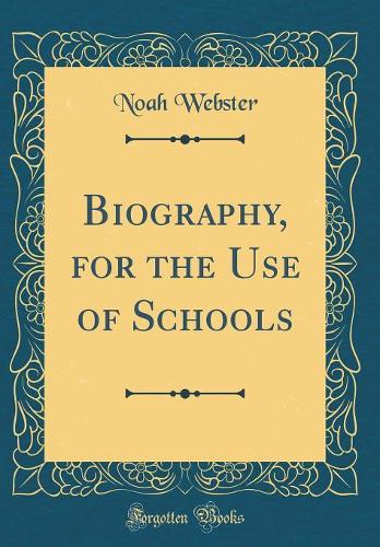 Biography, for the Use of Schools (Classic Reprint)