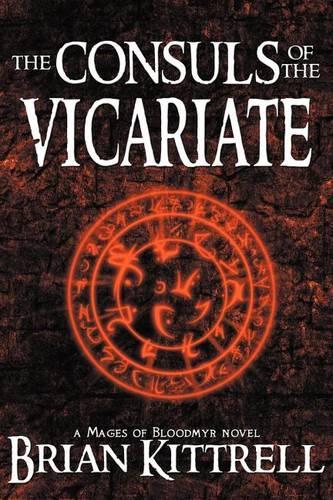 The Consuls of the Vicariate: A Mages of Bloodmyr Novel: Book #2