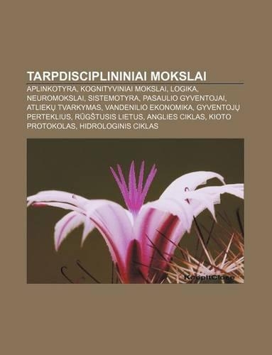 Tarpdisciplininiai Mokslai: Aplinkotyra, Kognityviniai Mokslai, Logika, Neuromokslai, Sistemotyra, Pasaulio Gyventojai, Atliek Tvarkymas