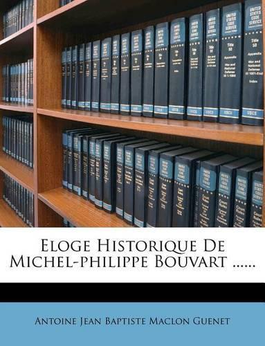 Eloge Historique De Michel-philippe Bouvart ......