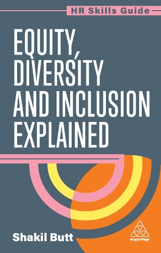 Equity, Diversity and Inclusion Explained: (HR Skills Guide series)