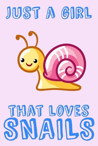 Just A Girl That Loves Snails