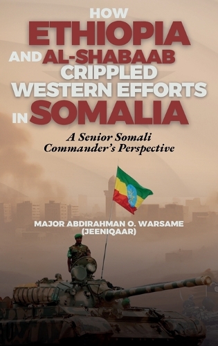 How Ethiopia and Al-Shabaab Crippled Western Efforts in Somalia
