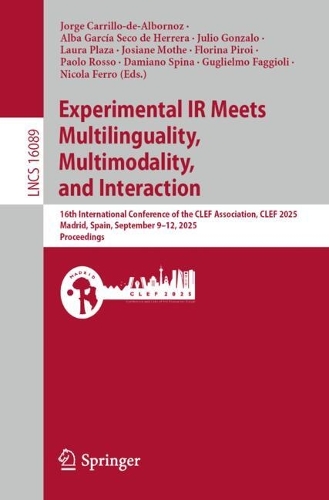 Experimental IR Meets Multilinguality, Multimodality, and Interaction: 16th International Conference of the CLEF Association, CLEF 2025, Madrid, Spain, September 9–12, 2025, Proceedings(16089 Lecture Notes in Computer Science)