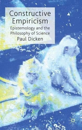Constructive Empiricism: Epistemology and the Philosophy of Science