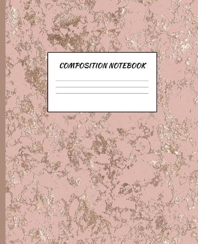 Composition Notebook: Golden Pink Marble Journal Primary Book - Wide College Ruled Lined Paper - Beautiful Design for School, Students, Teens, Girls, Kids, Gift for Women