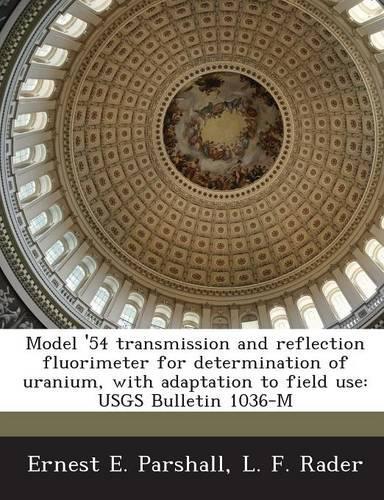 Model '54 Transmission and Reflection Fluorimeter for Determination of Uranium, with Adaptation to Field Use