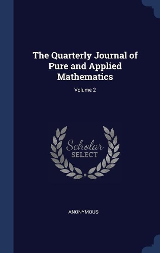 The Quarterly Journal of Pure and Applied Mathematics; Volume 2