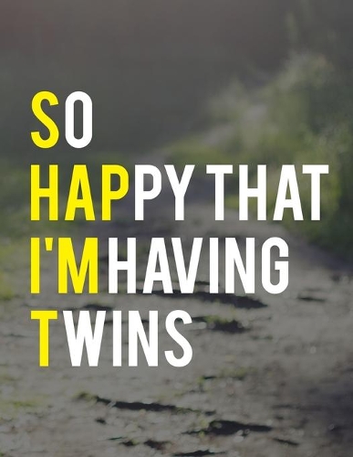 So Happy That I'm Having Twins: Pregnancy Planner And Organizer, Diary, Notebook Mother And Child