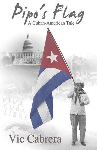 PIPO'S FLAG - A Cuban-American Tale