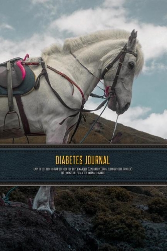 Diabetes Journal - Easy to Use Blood Sugar Logbook for Type 1 Diabetes (Glycemic Record / Blood Glucose Tracker) T1d - Horse Daily Diabetes Journal Logbook