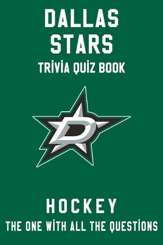 Dallas Stars Trivia Quiz Book - Hockey - The One With All The Questions