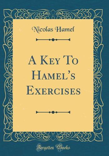 A Key To Hamel's Exercises (Classic Reprint)