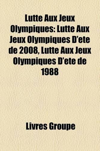 Lutte Aux Jeux Olympiques: Champion Olympique de Lutte, Championne Olympique de Lutte, Kurt Angle, Lutte Aux Jeux Olympiques D'Ete de 2008