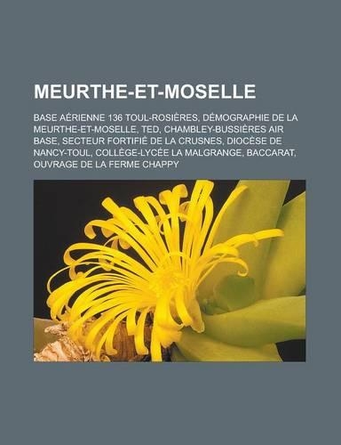 Meurthe-Et-Moselle: Base Aerienne 136 Toul-Rosieres, Demographie de La Meurthe-Et-Moselle, Ted, Chambley-Bussieres Air Base, Secteur Fortifie de La Crusnes, Diocese de 