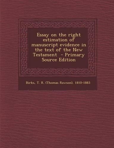Essay on the Right Estimation of Manuscript Evidence in the Text of the New Testament