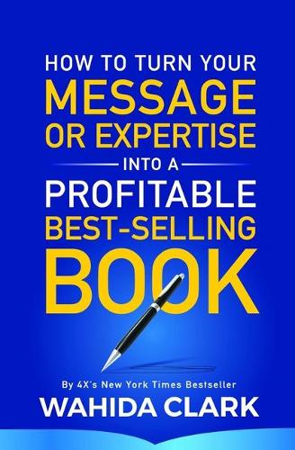 How to Turn Your Message Into a Profitable Best-Selling Book