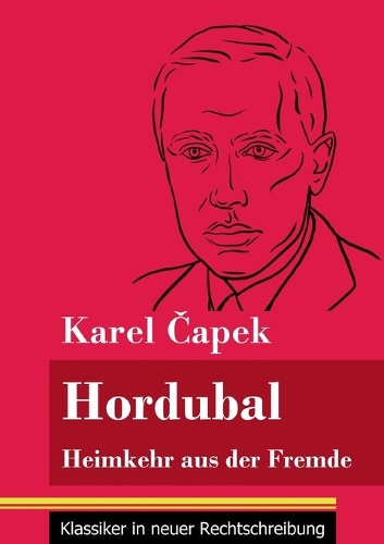 Hordubal: Heimkehr aus der Fremde (Band 65, Klassiker in neuer Rechtschreibung)