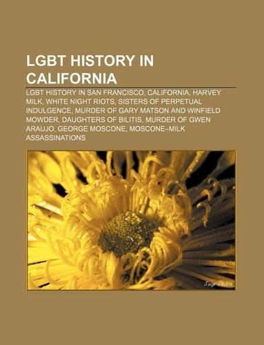 Lgbt History in California: Lgbt History in San Francisco, California, Harvey Milk, White Night Riots, Sisters of Perpetual Indulgence