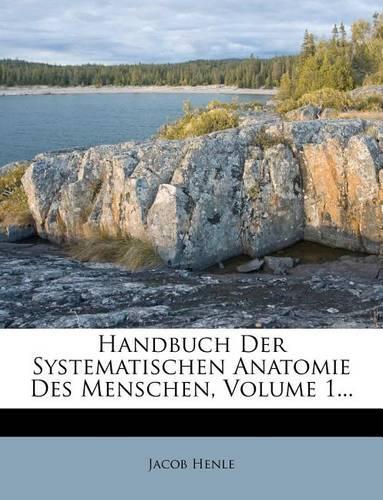Handbuch Der Systematischen Anatomie Des Menschen, Volume 1...
