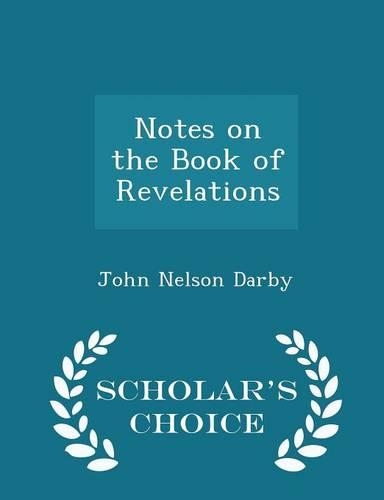 Notes on the Book of Revelations - Scholar's Choice Edition