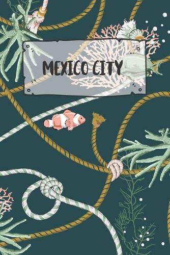Mexico City: Ruled Travel Diary Notebook or Journey Journal - Lined Trip Pocketbook for Men and Women with Lines