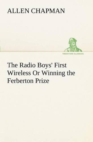 The Radio Boys' First Wireless Or Winning the Ferberton Prize