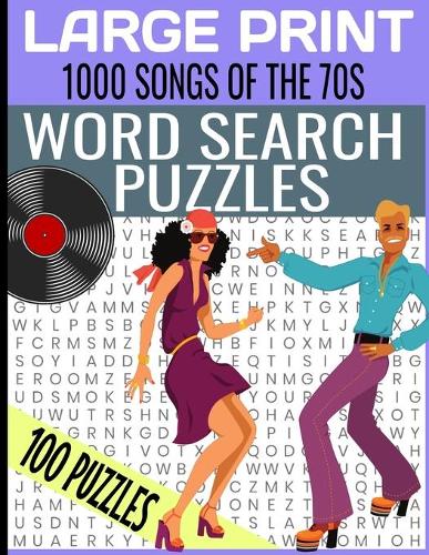 LARGE PRINT 1000 SONGS OF THE 70s WORD SEARCH PUZZLES: MASSIVE HIT SONGS FROM THE 1970s TOP MUSIC WORD SEARCH - HOURS OF FUN AND RELAXATION WORD FIND - FULL PAGE PUZZLES AND BOLD EASY TO READ PRINT - MAK