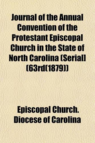 Journal of the Annual Convention of the Protestant Episcopal Church in the State of North Carolina (Serial] (63rd(1879))