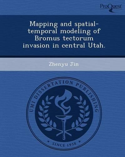 Mapping and Spatial-Temporal Modeling of Bromus Tectorum Invasion in Central Utah