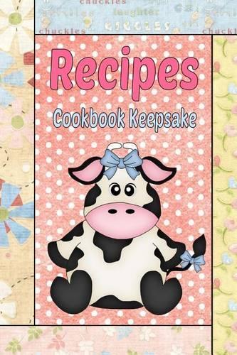 Recipes Cookbook Keepsake: Country Primitive Blank Recipe Book To Write Your Own Recipes In(Recipe Book)