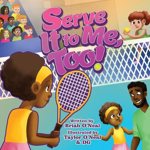 Serve It to Me, Too!: (3 The O'Neal Sisters Tennis Adventures)