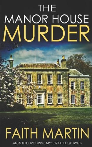 THE MANOR HOUSE MURDER an addictive crime mystery full of twists: (3 Monica Noble Detective)