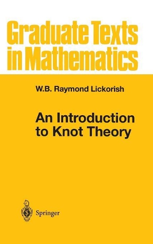 An Introduction to Knot Theory: (175 Graduate Texts in Mathematics)