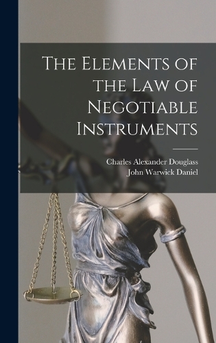 The Elements of the Law of Negotiable Instruments