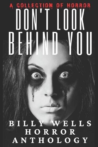 Don't Look Behind You-A Collection of Horror: (3 Chamber of Horror)