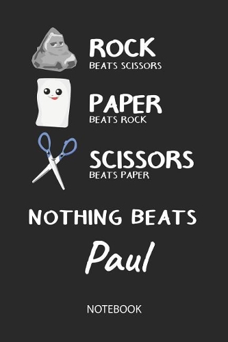 Nothing Beats Paul - Notebook: Rock - Paper - Scissors - Game Pun - Blank Lined Kawaii Personalized & Customized Name School Notebook / Journal for Girls & Women. Cute Desk Access