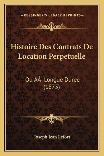 Histoire Des Contrats De Location Perpetuelle