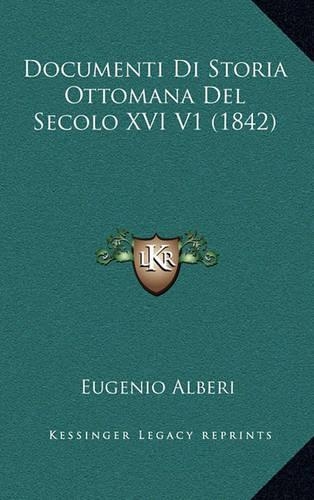 Documenti Di Storia Ottomana Del Secolo XVI V1 (1842)