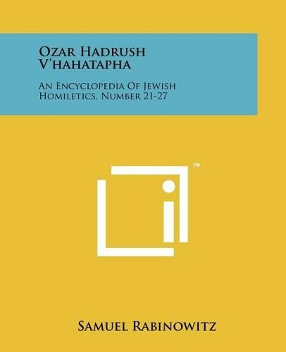 Ozar Hadrush V'Hahatapha: An Encyclopedia of Jewish Homiletics, Number 21-27