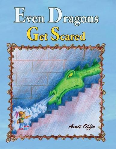 Even Dragons Get Scared: How to Overcome Fear(1 Children Books and Stories for Kids)