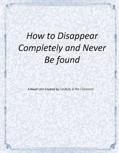 How to Disappear Completely and Never Be Found: A Novel Unit