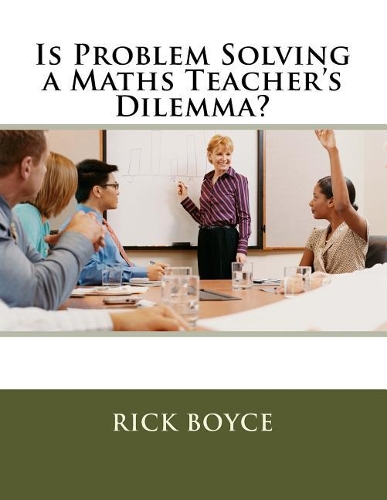 Is Problem Solving a Maths Teacher's Dilemma?