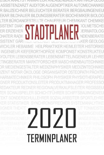 Stadtplaner - 2020 Terminplaner: Kalender und Organisator für Stadtplaner. Terminkalender, Taschenkalender, Wochenplaner, Jahresplaner, Kalender 2019 - 2020 zum Planen und Organisie