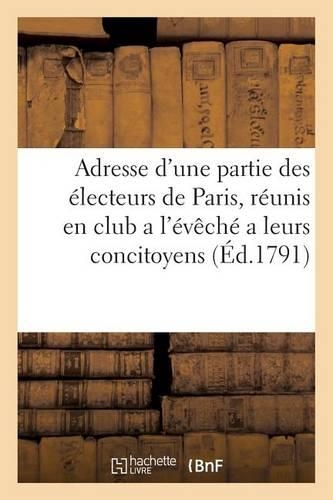 Adresse d'Une Partie Des Electeurs de Paris, Réunis En Club a l'Évêché a Leurs Concitoyens