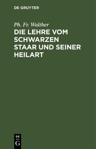 Die Lehre Vom Schwarzen Staar Und Seiner Heilart