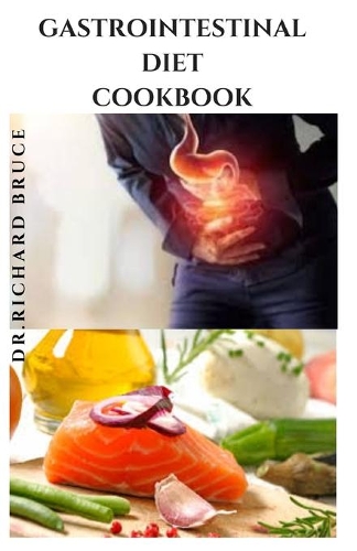 Gastrointestinal Diet Cookbook: Dietary Easy To Follow GastroIntestinal Recipes For Better Health