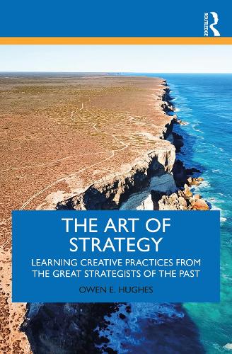 The Art of Strategy: Learning Creative Practices from the Great Strategists of the Past