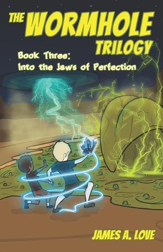 Into the Jaws of Perfection: (3 The Wormhole Trilogy)